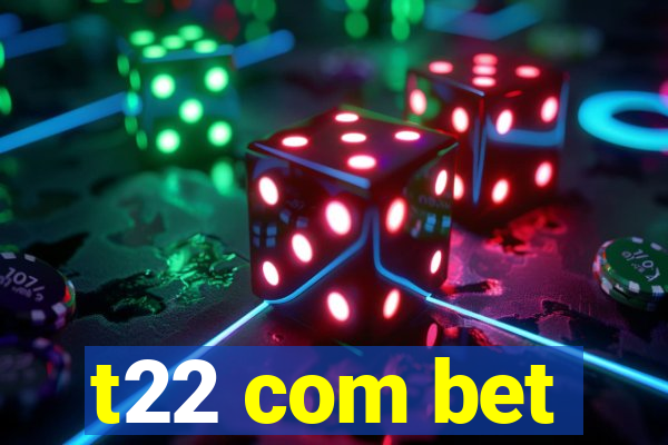 t22 com bet